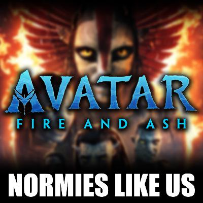 Episode 377: Avatar: Fire and Ash | Movie Review | Normies Like Us Podcast Episode 377: Avatar: Fire and Ash | Movie Review | Normies Like Us Podcast