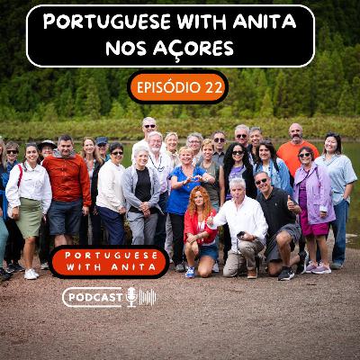 #22 - Portuguese with Anita nos Açores