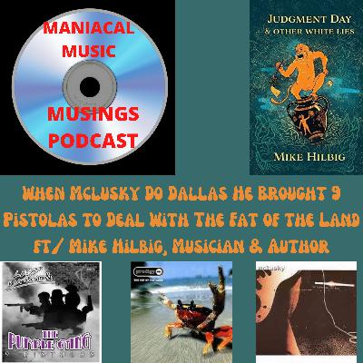When Mclusky Do Dallas He Brought 9 Pistolas to Deal With The Fat of the Land ft/ Mike Hilbig, Musician & Author