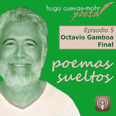 Poemas Sueltos | Octavio Gamboa - Final -Temp 2 Ep 5