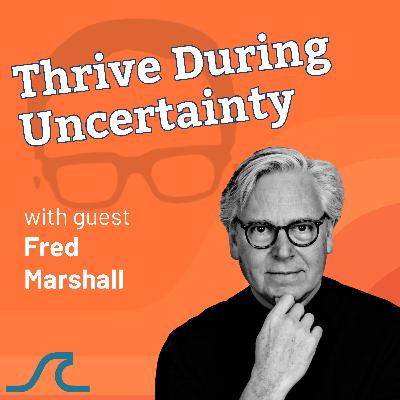 Thriving in a World of Constant Change with Fred Marshall