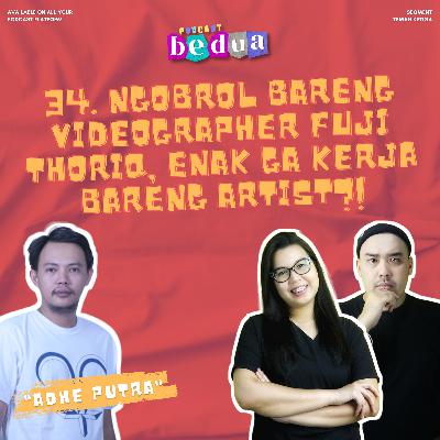 34. Ngobrol Bareng Videographer Fuji Thoriq, Enak Ga Kerja Bareng Artis?! 34. Ngobrol Bareng Videographer Fuji Thoriq, Enak Ga Kerja Bareng Artis?!