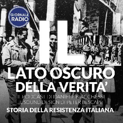 Storia della Resistenza Italiana | Il Lato Oscuro della Verità