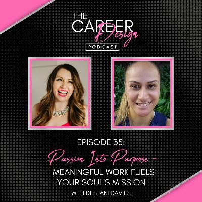 Ep. 35: Passion Into Purpose - Meaningful Work Fuels Your Soul's Mission