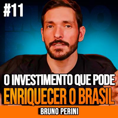 BRUNO PERINI | O INVESTIMENTO QUE PODE ENRIQUECER O BRASIL | INSIGHTCAST #011 BRUNO PERINI | O INVESTIMENTO QUE PODE ENRIQUECER O BRASIL | INSIGHTCAST #011