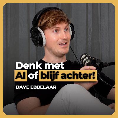 AI-expert: Zo Leer Je Denken Met AI En Maak Je Jezelf Onmisbaar - Dave Ebbelaar