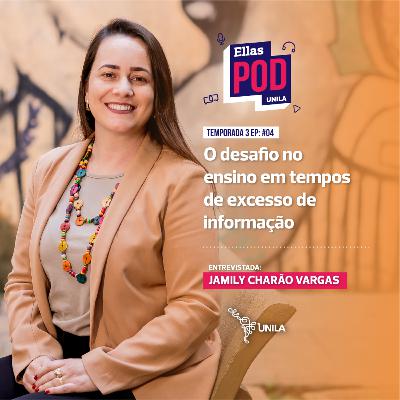 EllasPodUNILA - Jamily Vargas - O desafio no ensino em tempos de excesso de informação