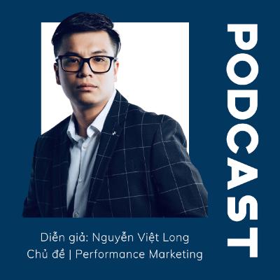 [PODCAST] PERFORMANCE MARKETING | SỰ TIẾN HÓA CỦA DIGITAL