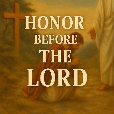 Honor Before the Lord Honor Before the Lord