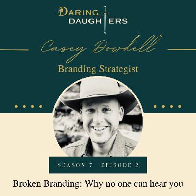 S7E2: Broken Branding: Why no one can hear you with Casey Dowdell
