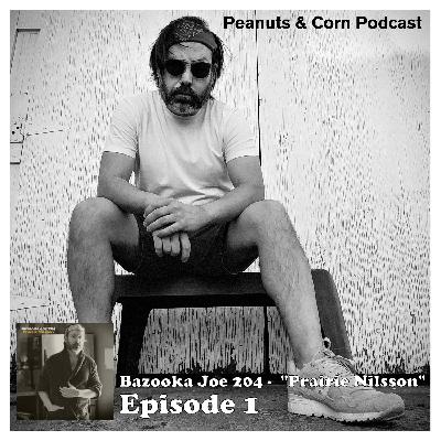 Bazooka Joe 204 “Prairie Nilsson” Podcast Episode 1