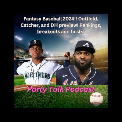 Fantasy Baseball 2024!! Outfield, Catcher, and DH preview! Rankings, breakouts and busts!