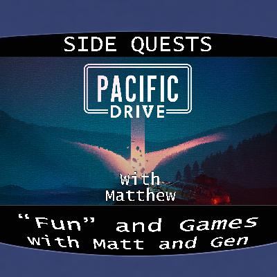 Side Quests Episode 438: Pacific Drive with Matthew Side Quests Episode 438: Pacific Drive with Matthew