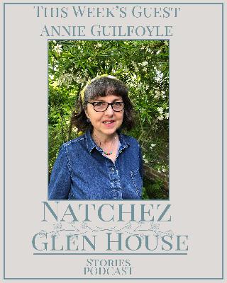 Natchez Glen House Stories Episode 56 Annie Guilfoyle
