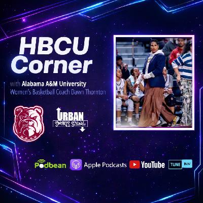 Episode 853: HBCU Corner Dawn Thornton on Alabama A&M’s Historic SWAC Title Season | AAMU Women’s Basketball Episode 853: HBCU Corner Dawn Thornton on Alabama A&M’s Historic SWAC Title Season | AAMU Women’s Basketball