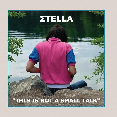 This Is Not A Small Talk by Anna Georgatou Ep.10 w/special guest Σtella