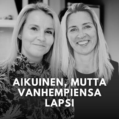 Aikuinen, mutta vanhempiensa lapsi | Terapiassa-podcast