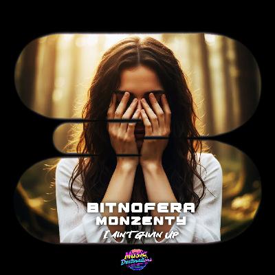 Bitnofera, Monzenty - I Ain't Givin Up