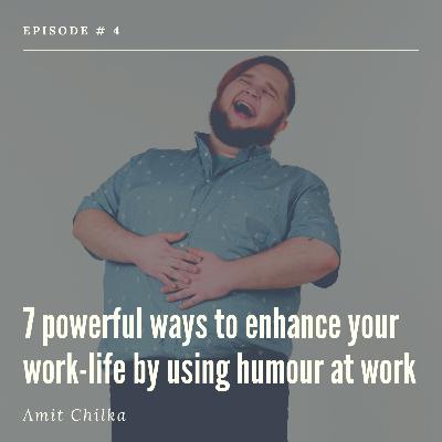 7 powerful ways to enhance your work-life by using humour at work 7 powerful ways to enhance your work-life by using humour at work