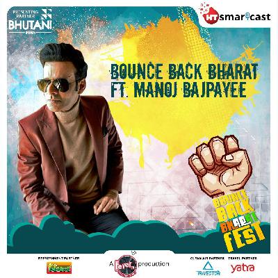 Bouncing Back with Manoj Bajpayee Bouncing Back with Manoj Bajpayee