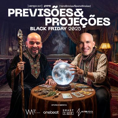 PREVISÕES e PROJEÇÕES Black Friday 2025 [varejocast] tendências 616
