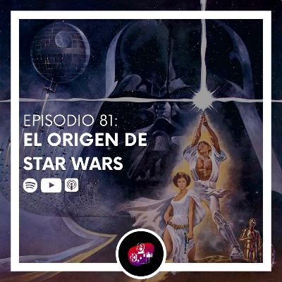 Episodio 81: La historia detrás de Star Wars