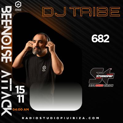 Beenoise attack ep. 682 with Dj Tribe (Studio Piu' Ibiza )
