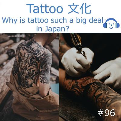 97. Why is tattoo such a big deal in Japan? 97. Why is tattoo such a big deal in Japan?