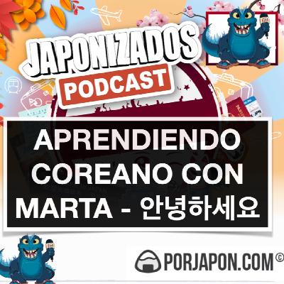 Koreanizados | Aprendiendo Coreano con Marta. Te sorprenderá.