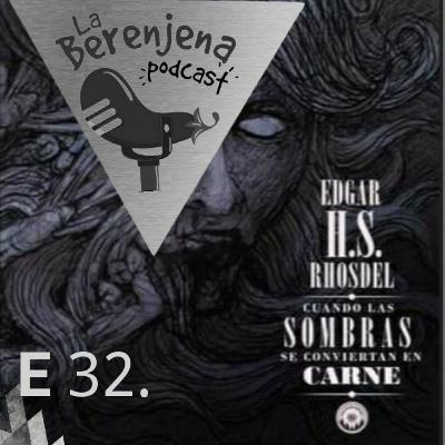 E32. Cuando las sombras se convierten en carne, querida encogí a los niños, Iván Abel, mapache, Carlos Trejo es el lady wuu de los escritores, desenterrando amarres, Julio Verne era de monterrey.