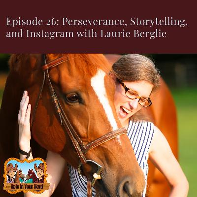 Perseverance, Storytelling, and Instagram Growth with Laurie Berglie Perseverance, Storytelling, and Instagram Growth with Laurie Berglie