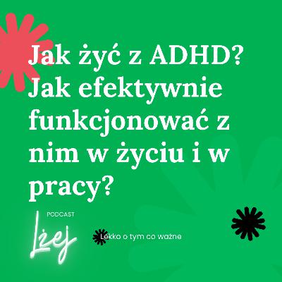 Jak żyć z ADHD? Jak efektywnie funkcjonować z nim w życiu i w pracy? | Kari Goldyn Jak żyć z ADHD? Jak efektywnie funkcjonować z nim w życiu i w pracy? | Kari Goldyn