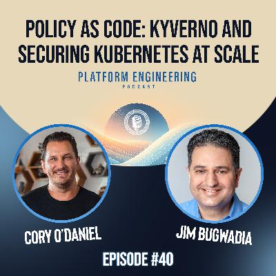 Policy as Code: Kyverno and Securing Kubernetes at Scale with Jim Bugwadia Policy as Code: Kyverno and Securing Kubernetes at Scale with Jim Bugwadia