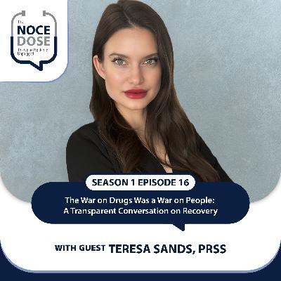 Season 1 Episode 16: The War on Drugs Was a War on People: A Transparent Conversation on Recovery with Teresa Sands