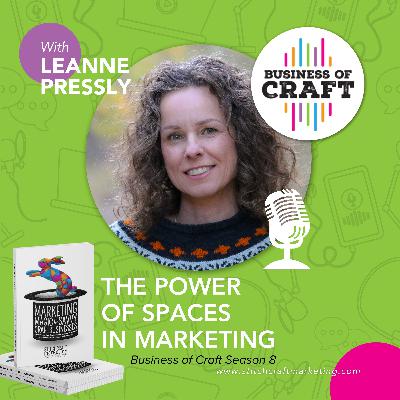 Business of Craft: The Power of Spaces in Marketing