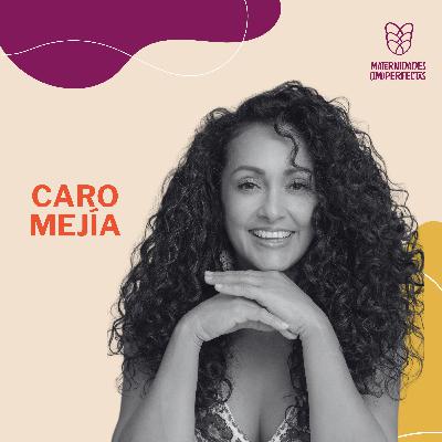 167- Humor y maternidad- Caro Mejía