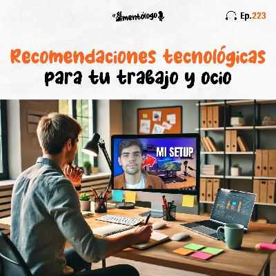 Recomendaciones tecnológicas para tu trabajo (Mi setup) (Ep. 223)