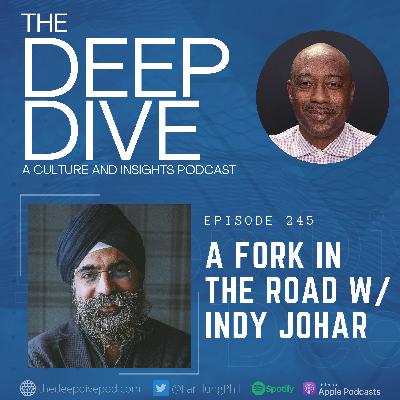 Episode 245: A Fork in the Road w/ Indy Johar