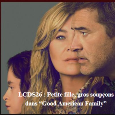 LCDS26: Petite fille, gros soupçons dans "Good American Family"