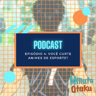Minuto Otaku #04: Você gosta de animes de esporte?