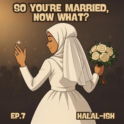 Ep.7 - So You're Married, Now What?