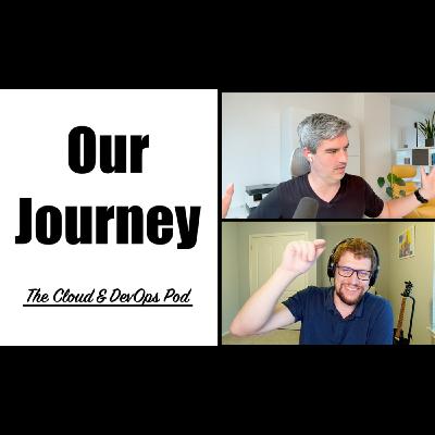 The Cloud & Devops Pod - 011 - Our Journey