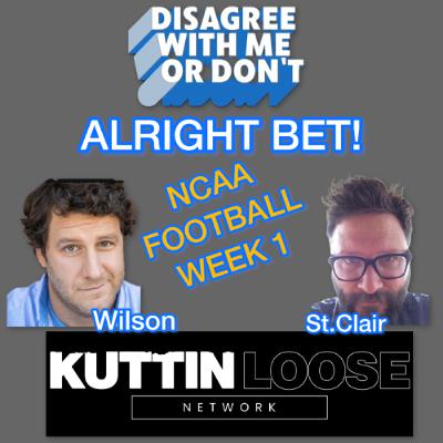 DWMOD Alrigh Bet! NCAA Week 1! DWMOD Alrigh Bet! NCAA Week 1!