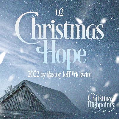 12.11.2025 - 02 - Christmas Hope Part 2 By Pastor Jeff Wickwire