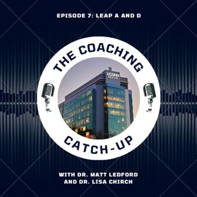 Episode 7: LEAP A and D