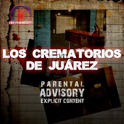 Trabajé para la Red de Crematorios de Ciudad Juárez
