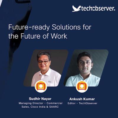 Future of Work in New Normal with Sudhir Nayar of Cisco India