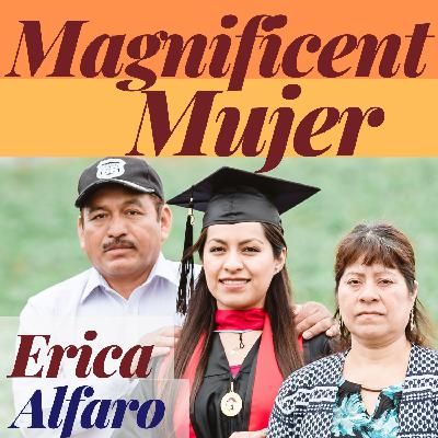 Magnificent Mujer: Erica Alfaro