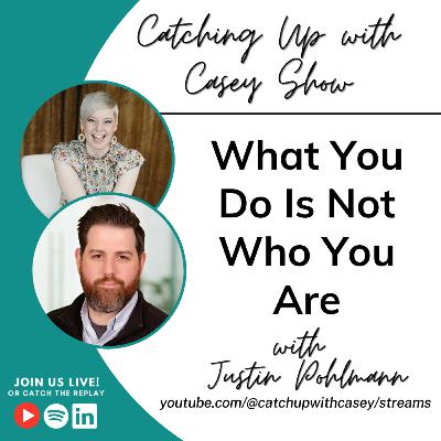 What You Do Is Not Who You Are with Justin Pohlmann