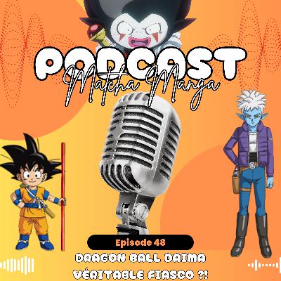 #48 - Dragon Ball Daima, véritable fiasco ?!